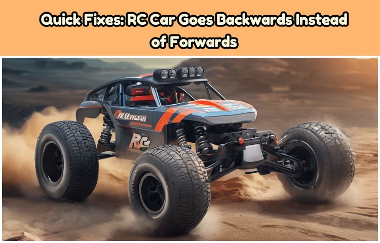 RC-Car-Goes-Backwards-Instead-of-Forwards